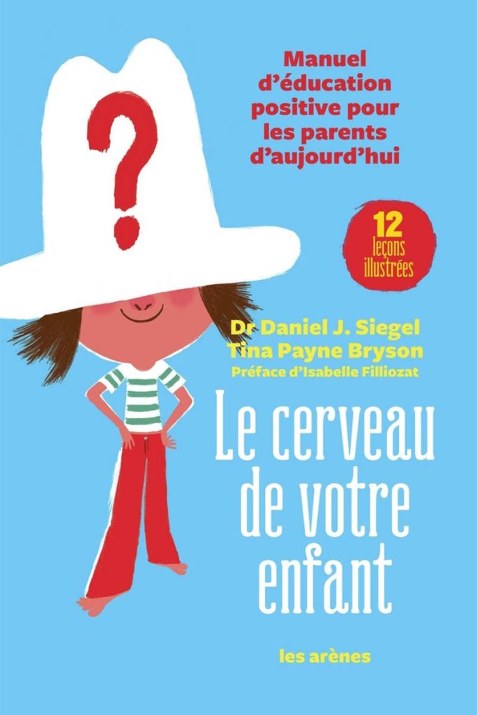 Le cerveau de votre enfant - Daniel J.Siegel et Tina Payne Bryson, préface Isabelle Filliozat